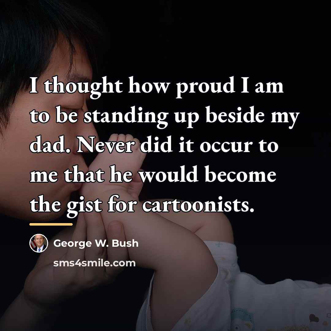 “I thought how proud I am to be standing up…” quote by George W. Bush
