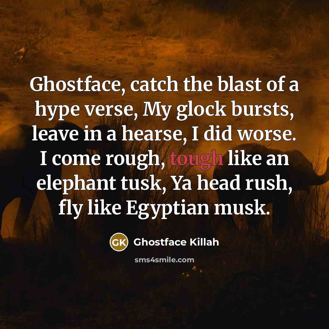 “Ghostface, catch the blast of a hype verse, My glock…” quote by Ghostface Killah