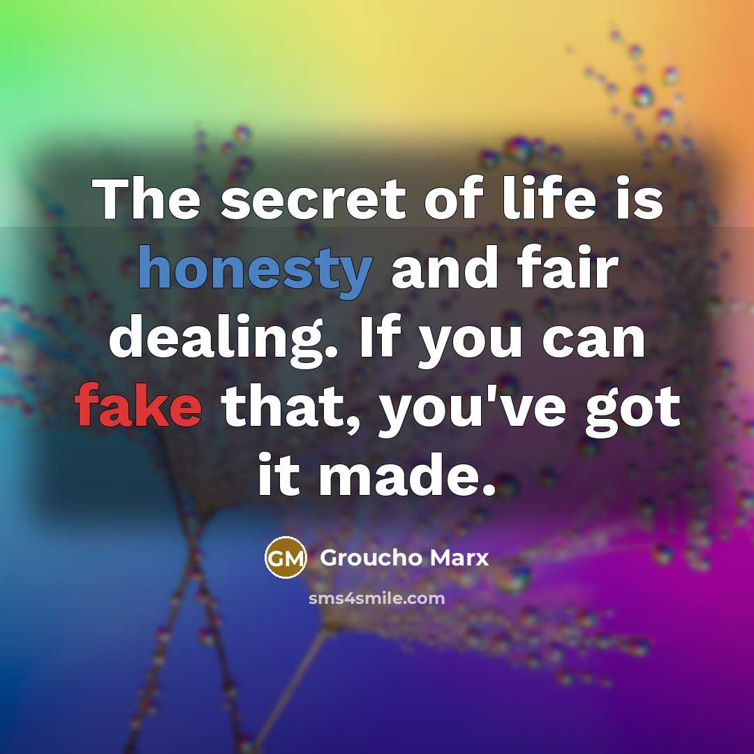 “The secret of life is honesty and fair dealing. If…” quote by Groucho Marx