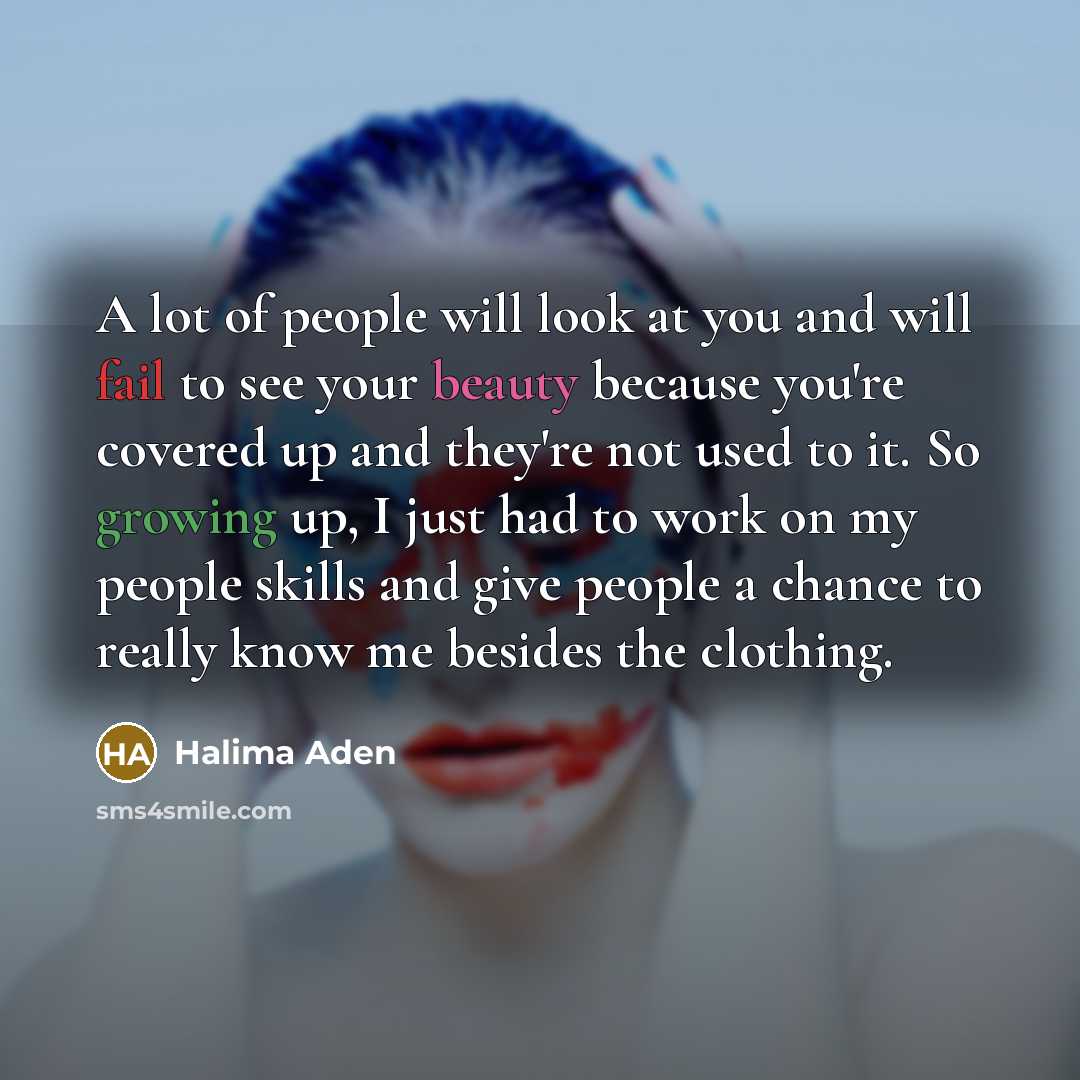 “A lot of people will look at you and will…” quote by Halima Aden