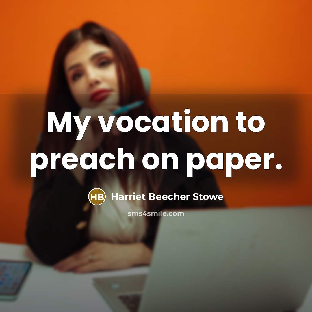 “My vocation to preach on paper.…” quote by Harriet Beecher Stowe