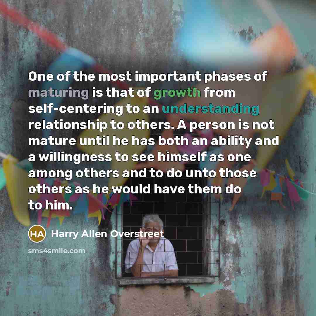 “One of the most important phases of maturing is that…” quote by Harry Allen Overstreet