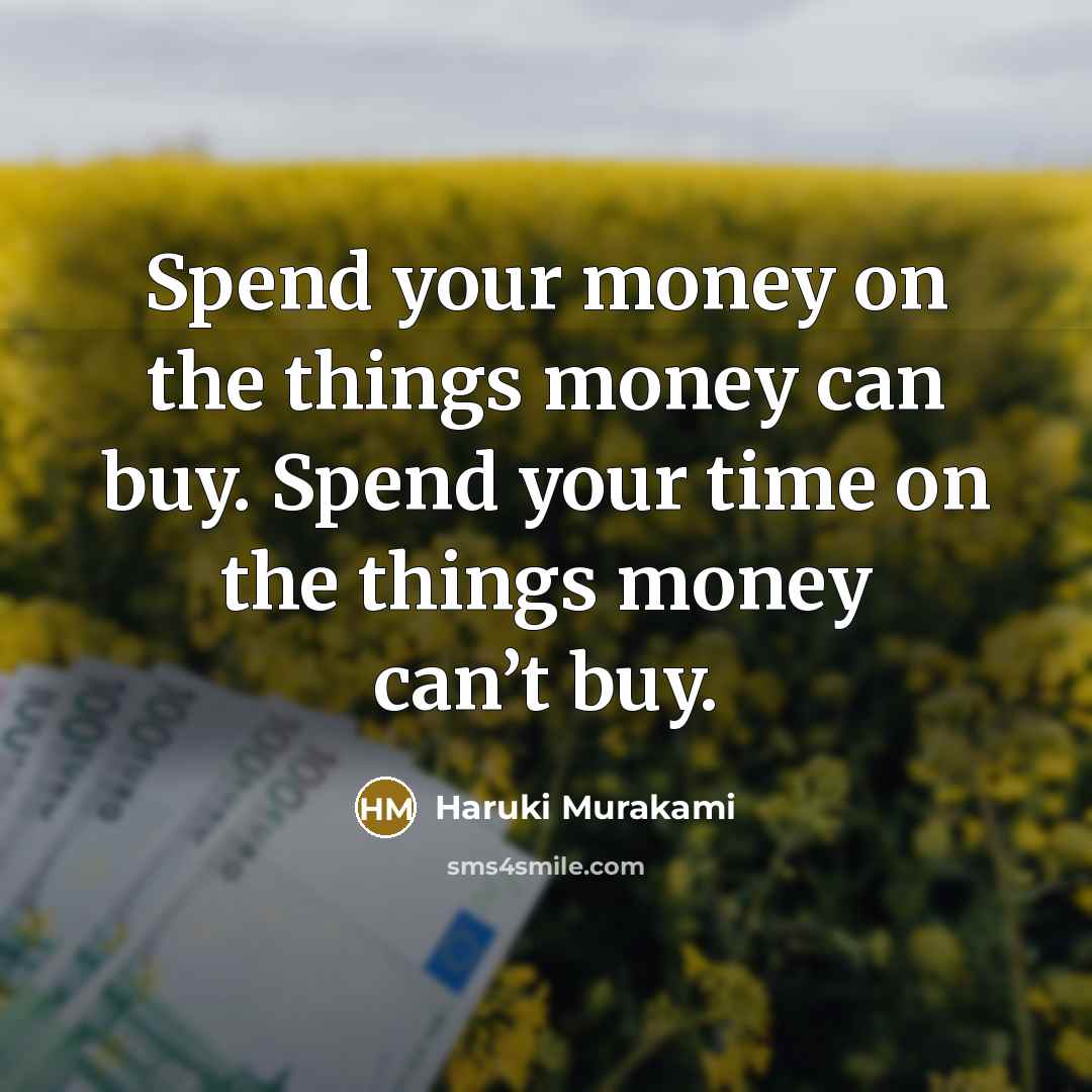 “Spend your money on the things money can buy. Spend…” quote by Haruki Murakami