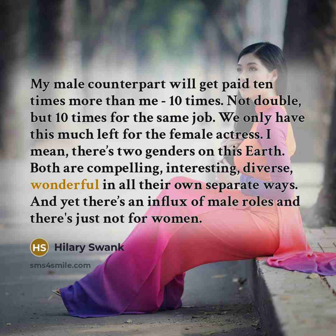 “My male counterpart will get paid ten times more than…” quote by Hilary Swank