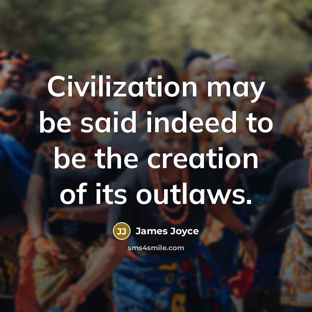 “Civilization may be said indeed to be the creation of…” quote by James Joyce