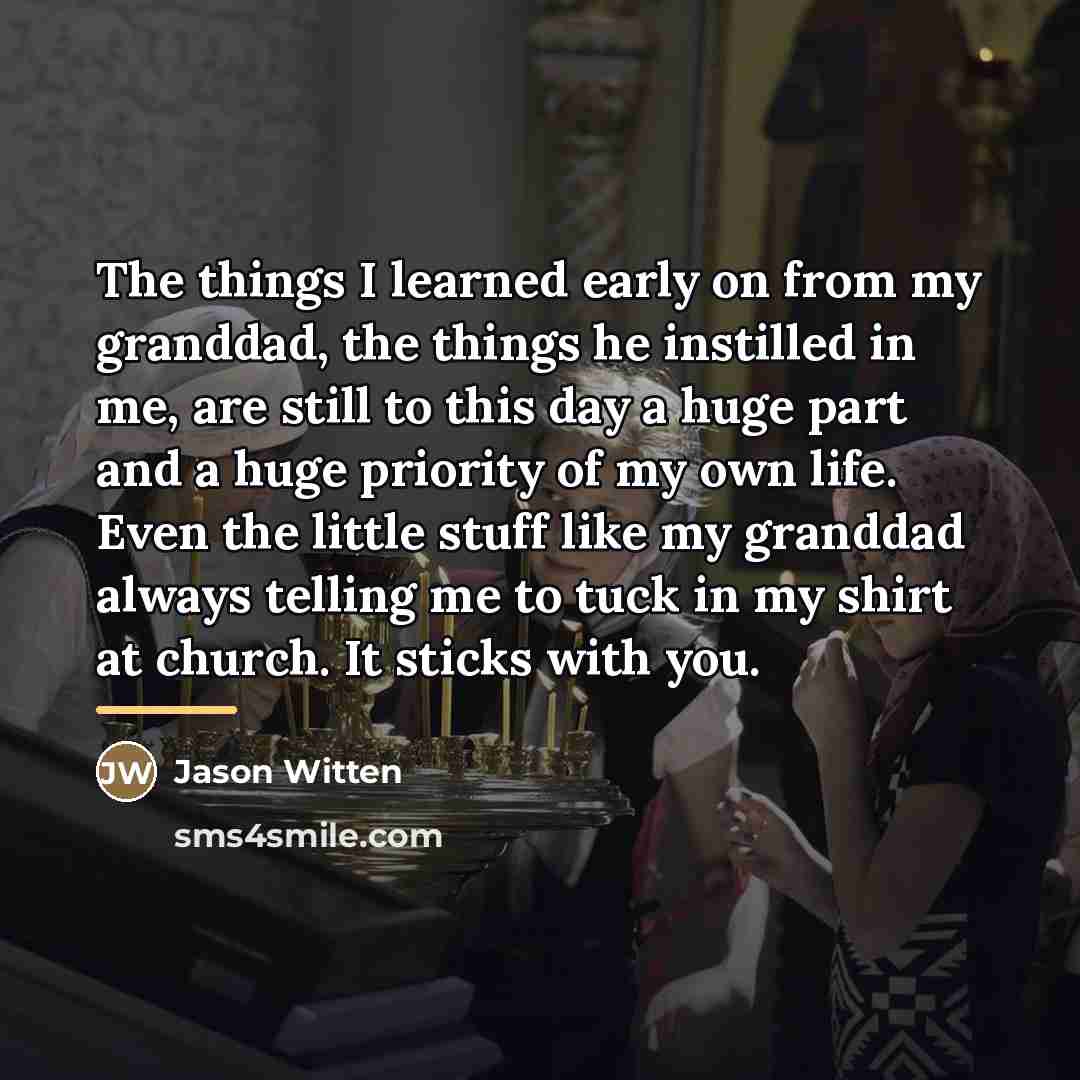 “The things I learned early on from my granddad, the…” quote by Jason Witten