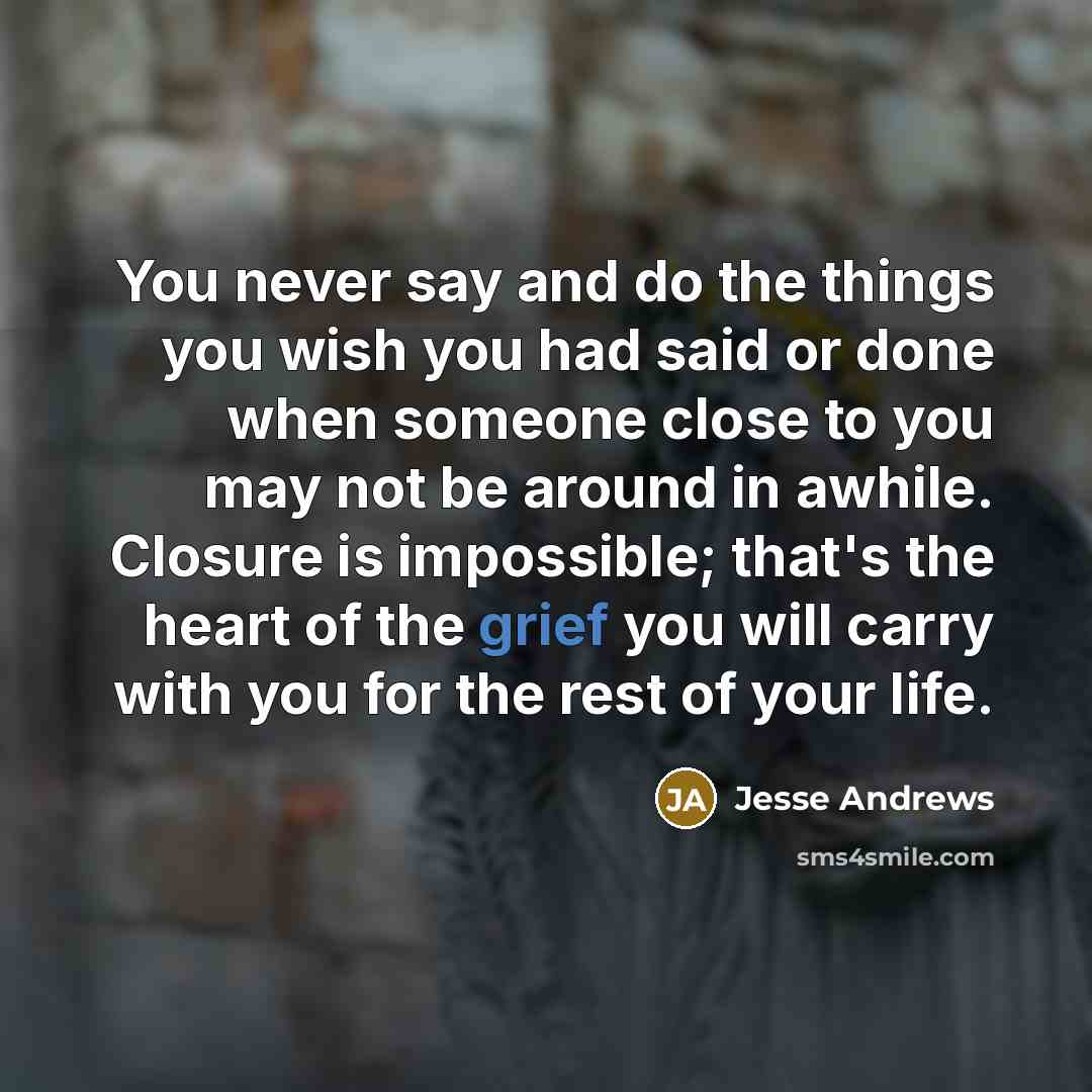 “You never say and do the things you wish you…” quote by Jesse Andrews