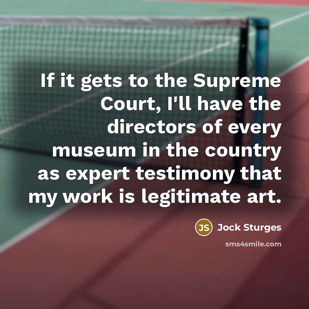 “If it gets to the Supreme Court, I'll have the…” quote by Jock Sturges