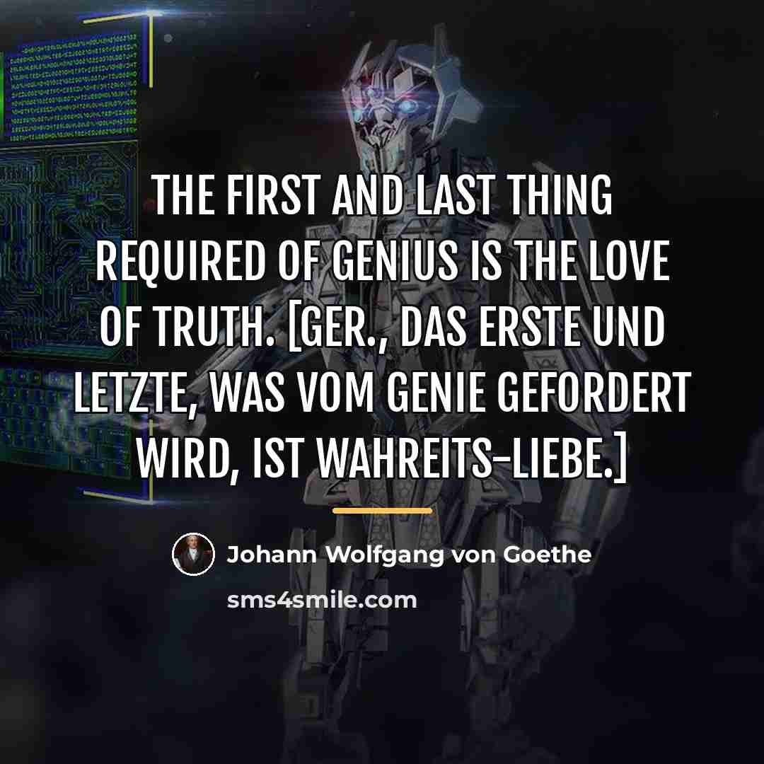 “The first and last thing required of genius is the…” quote by Johann Wolfgang von Goethe