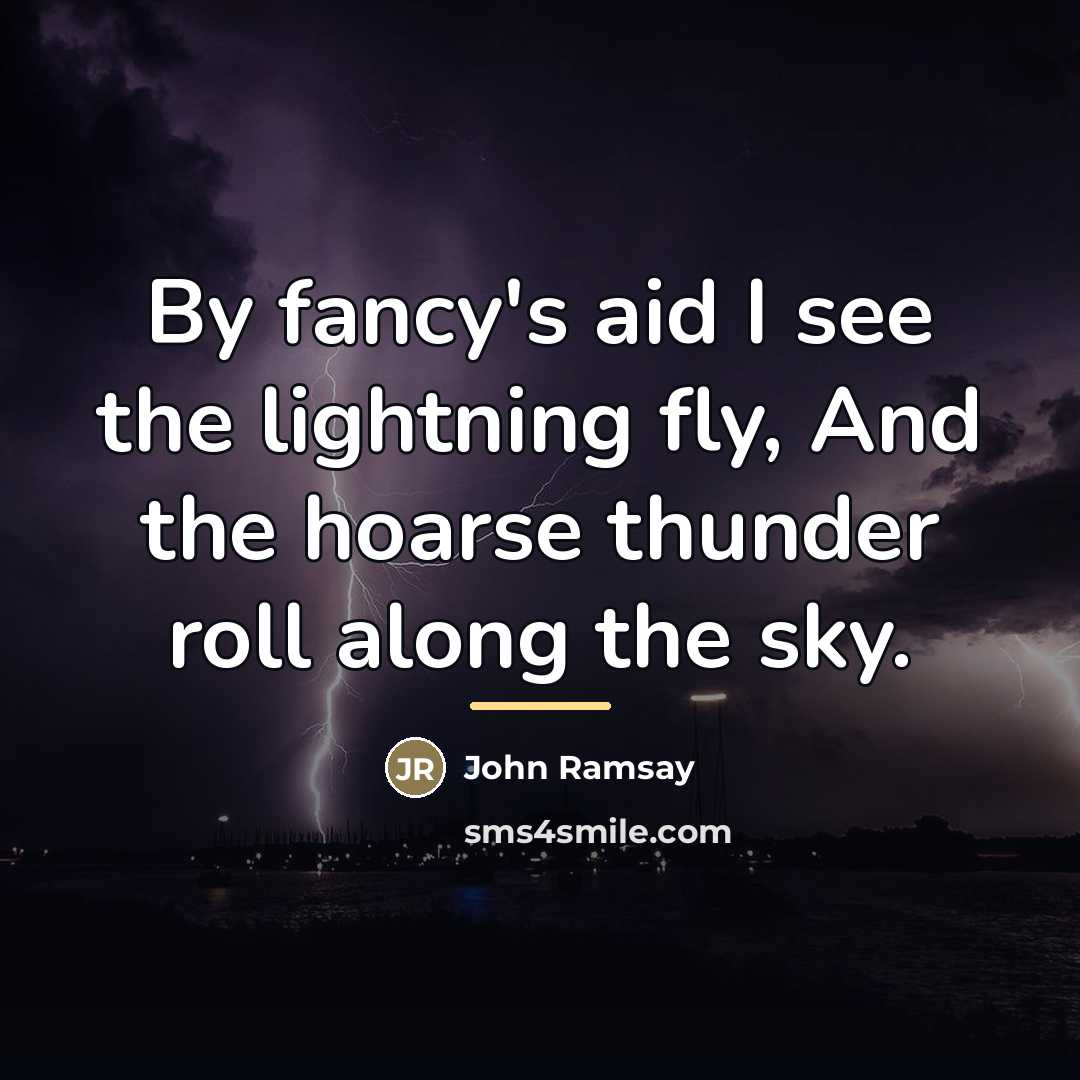 “By fancy's aid I see the lightning fly, And the…” quote by John Ramsay