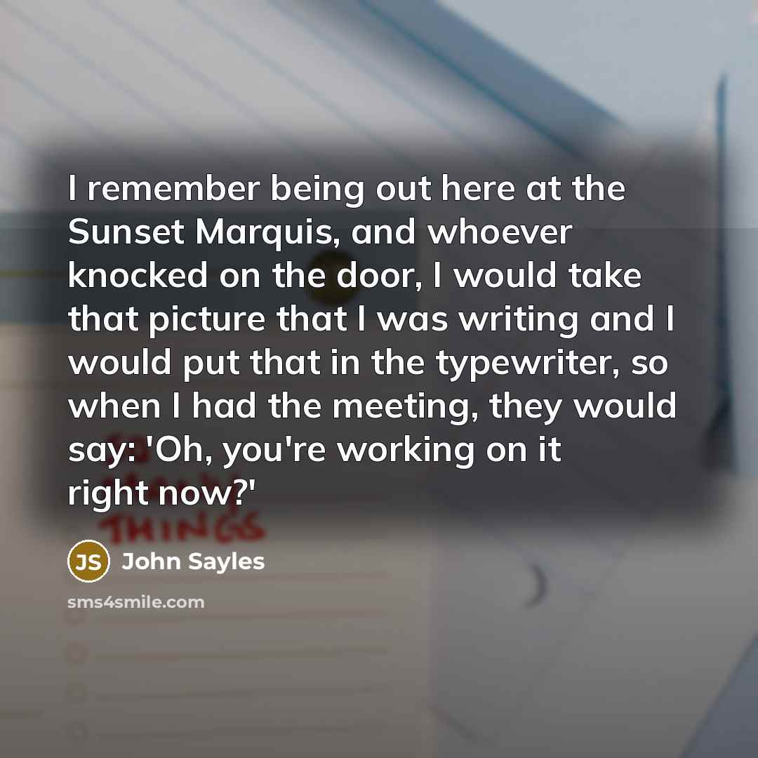 “I remember being out here at the Sunset Marquis, and…” quote by John Sayles