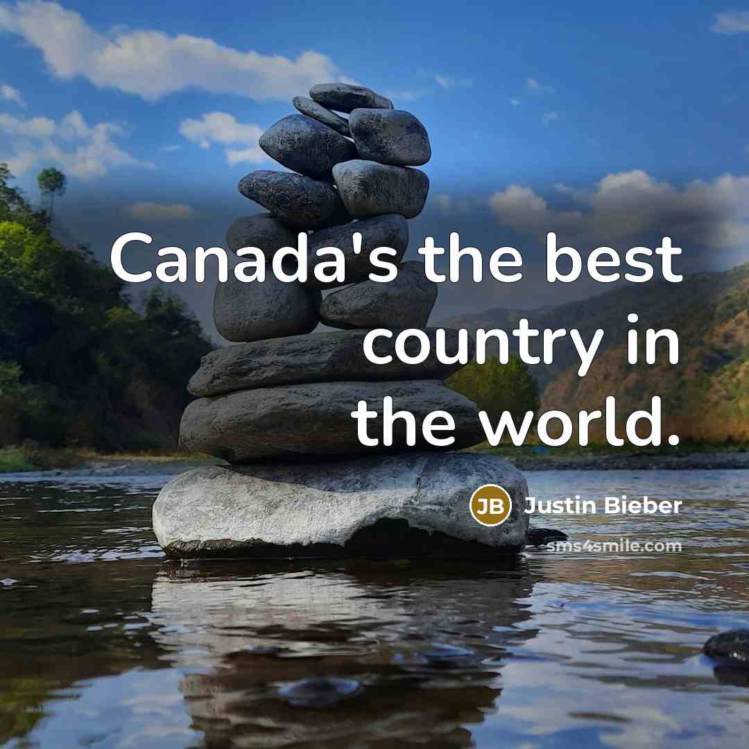 “Canada's the best country in the world.…” quote by Justin Bieber