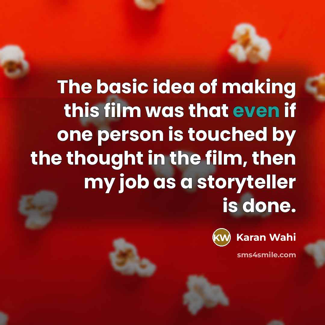 “The basic idea of making this film was that even…” quote by Karan Wahi
