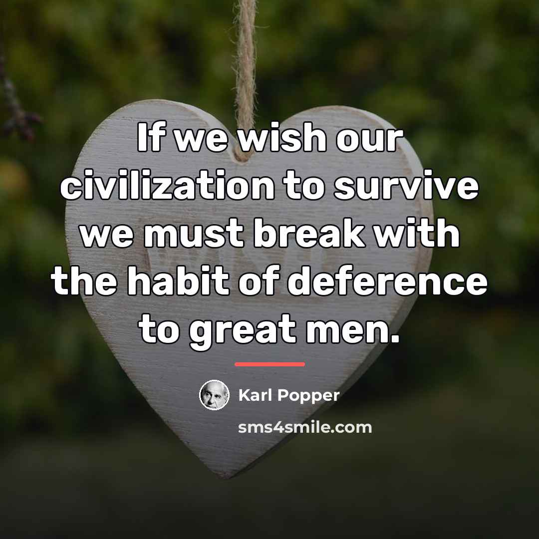 “If we wish our civilization to survive we must break…” quote by Karl Popper