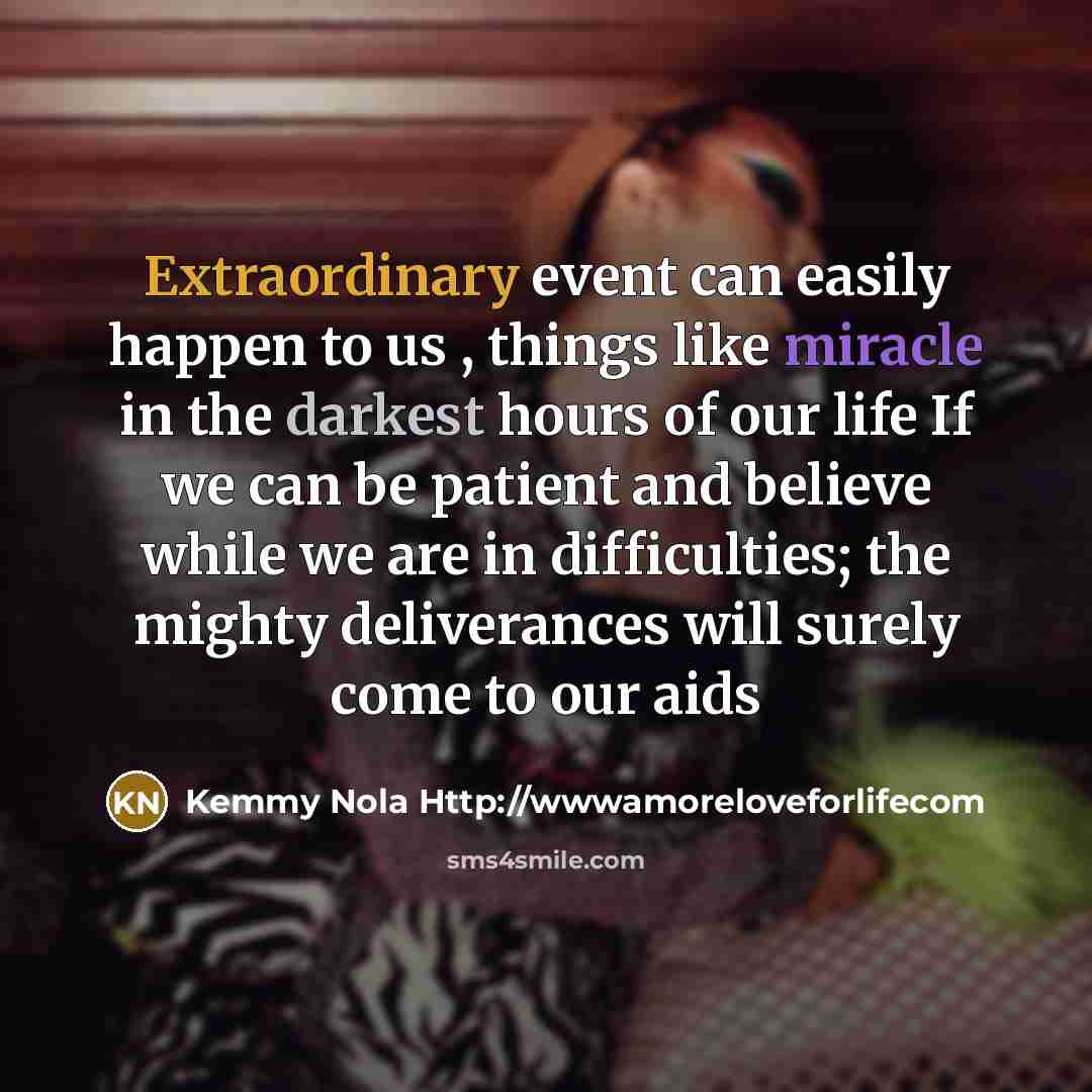 “Extraordinary event can easily happen to us , things like…” quote by Kemmy Nola Http://wwwamoreloveforlifecom