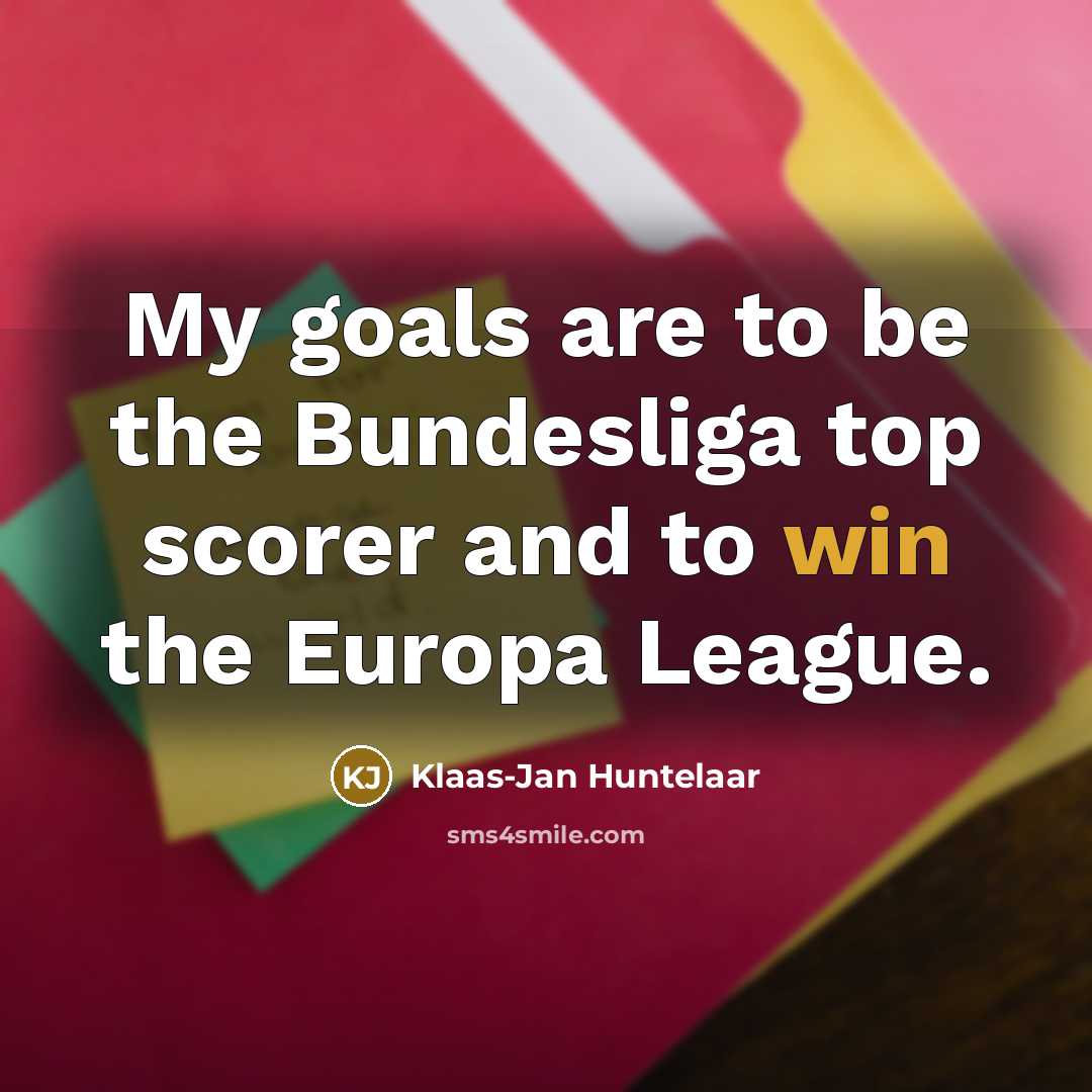 “My goals are to be the Bundesliga top scorer and…” quote by Klaas-Jan Huntelaar
