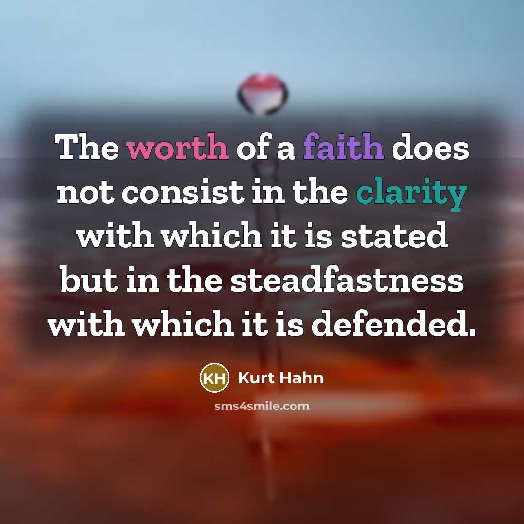 “The worth of a faith does not consist in the…” quote by Kurt Hahn