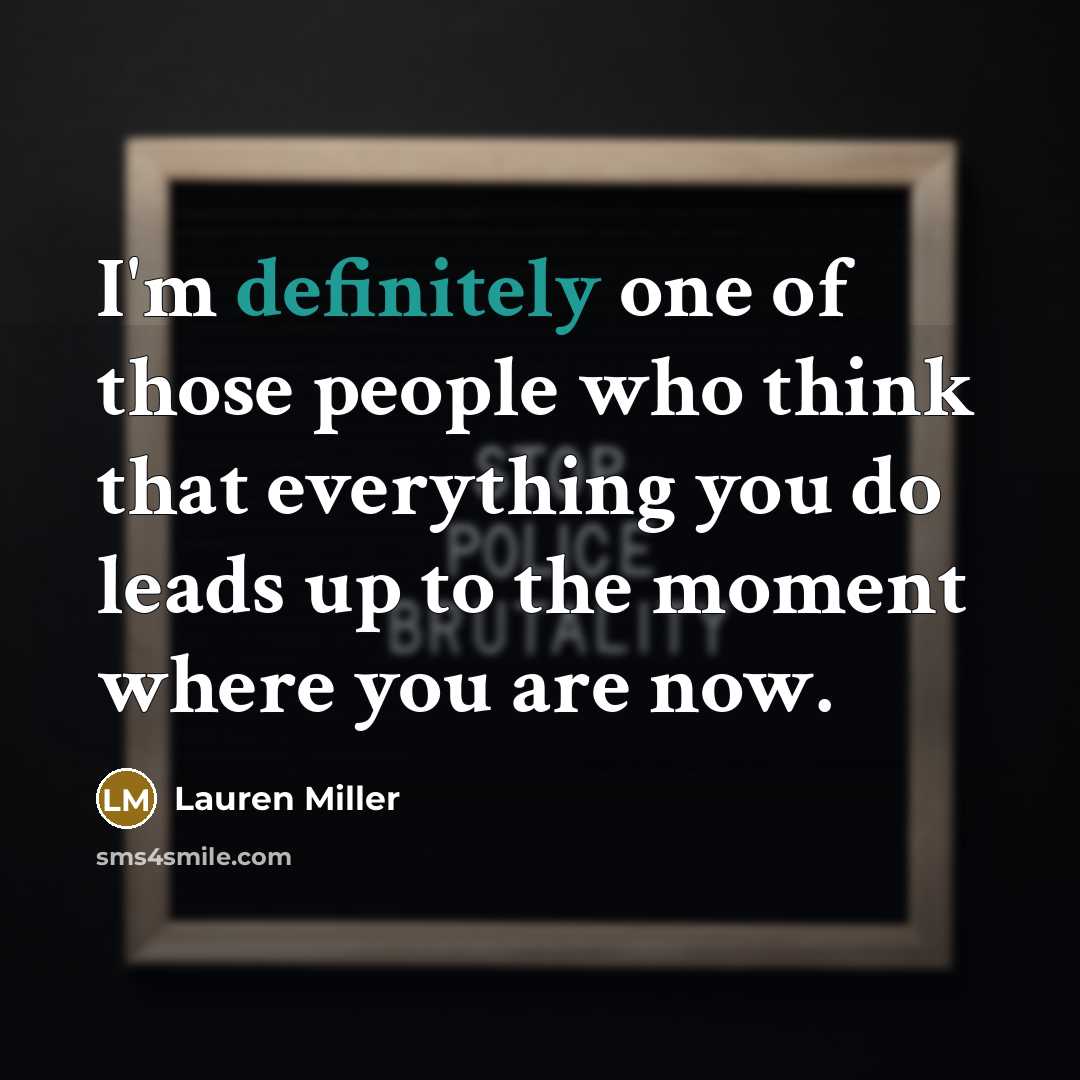 “I'm definitely one of those people who think that everything…” quote by Lauren Miller