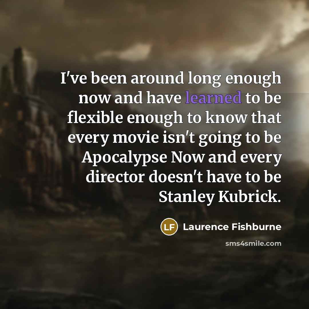 “I've been around long enough now and have learned to…” quote by Laurence Fishburne