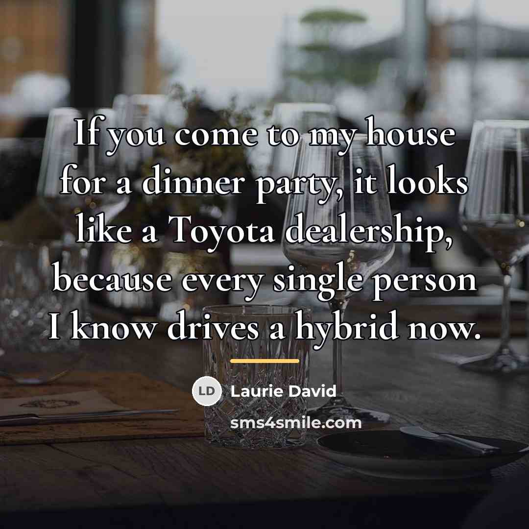 “If you come to my house for a dinner party,…” quote by Laurie David