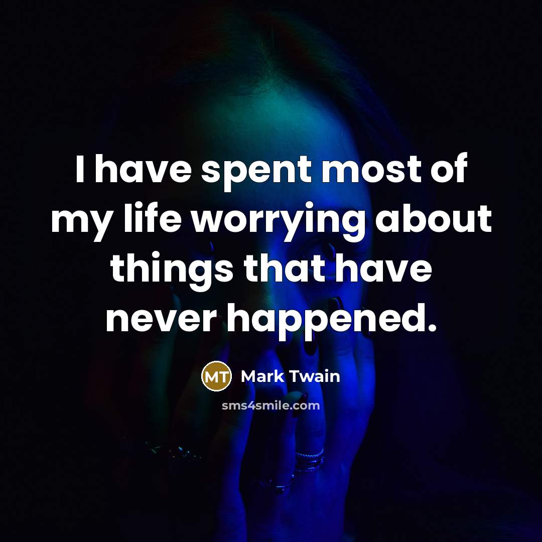 “I have spent most of my life worrying about things…” quote by Mark Twain