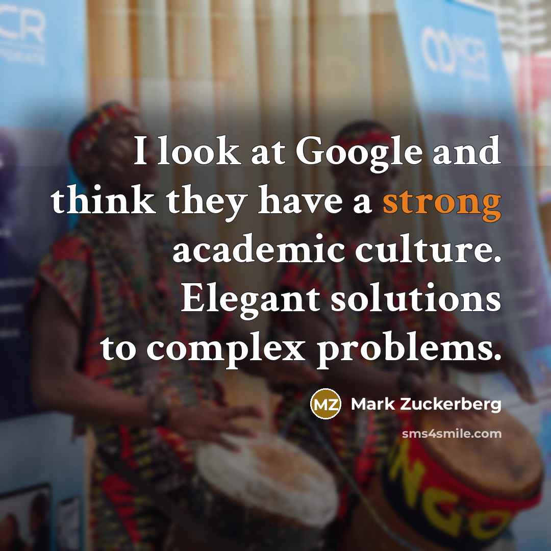 “I look at Google and think they have a strong…” quote by Mark Zuckerberg