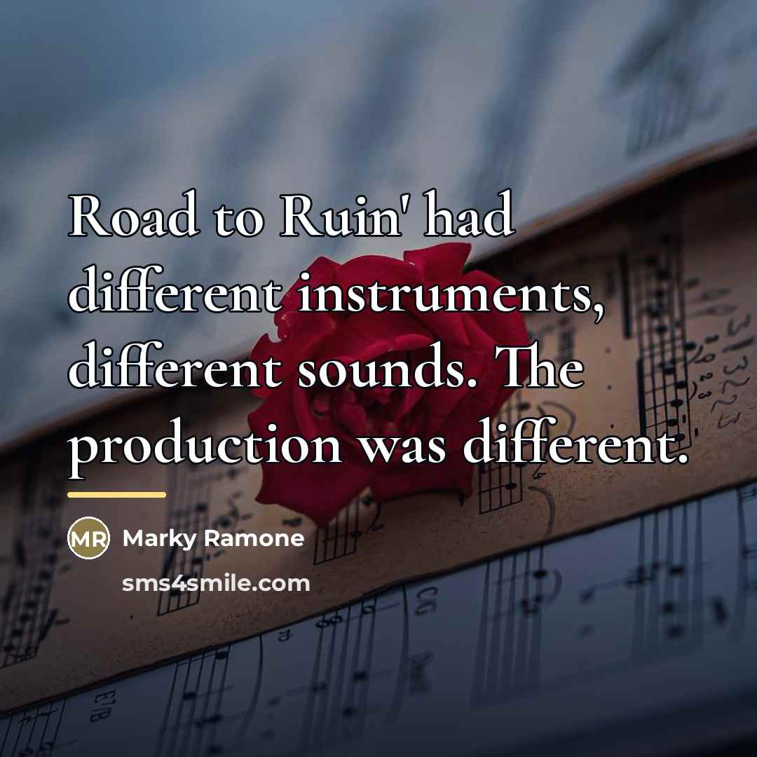 “Road to Ruin' had different instruments, different sounds. The production…” quote by Marky Ramone