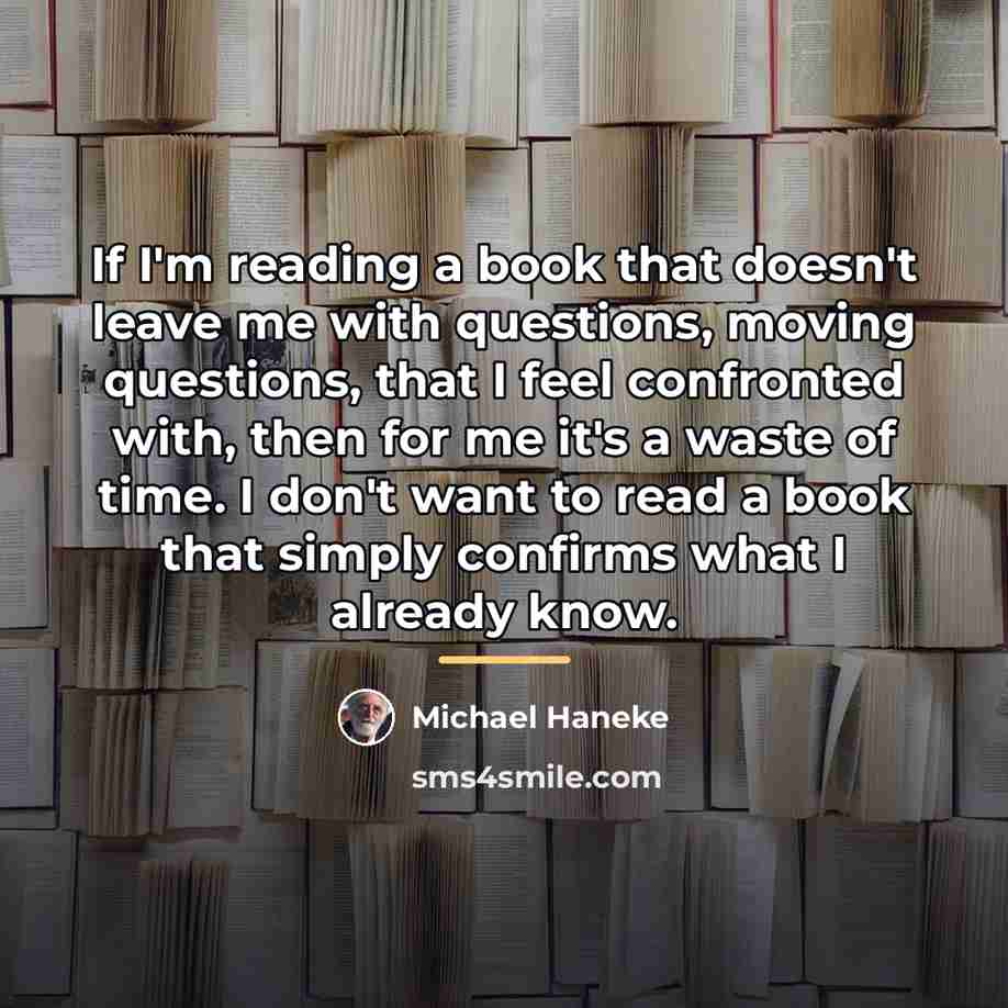 “If I'm reading a book that doesn't leave me with…” quote by Michael Haneke