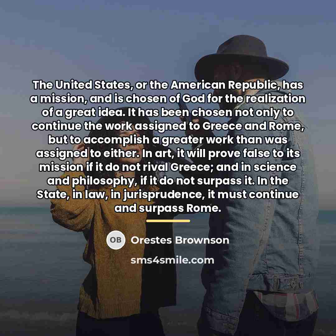 “The United States, or the American Republic, has a mission,…” quote by Orestes Brownson