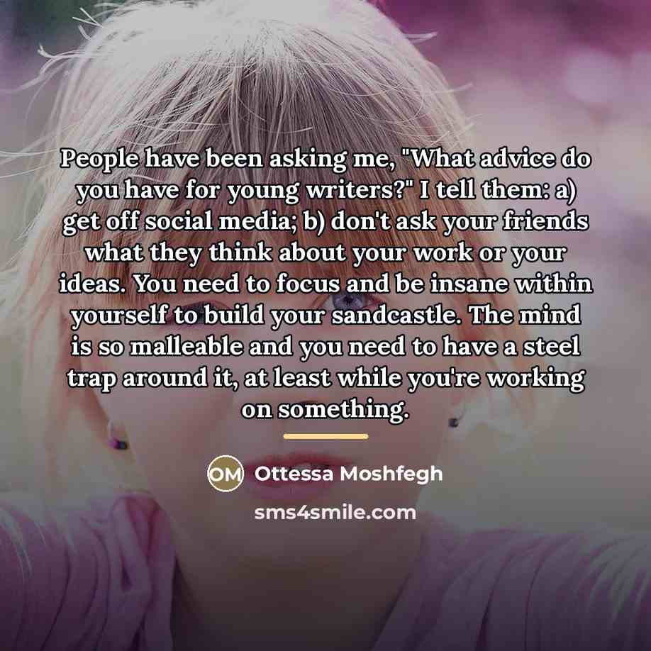 “People have been asking me, "What advice do you have…” quote by Ottessa Moshfegh