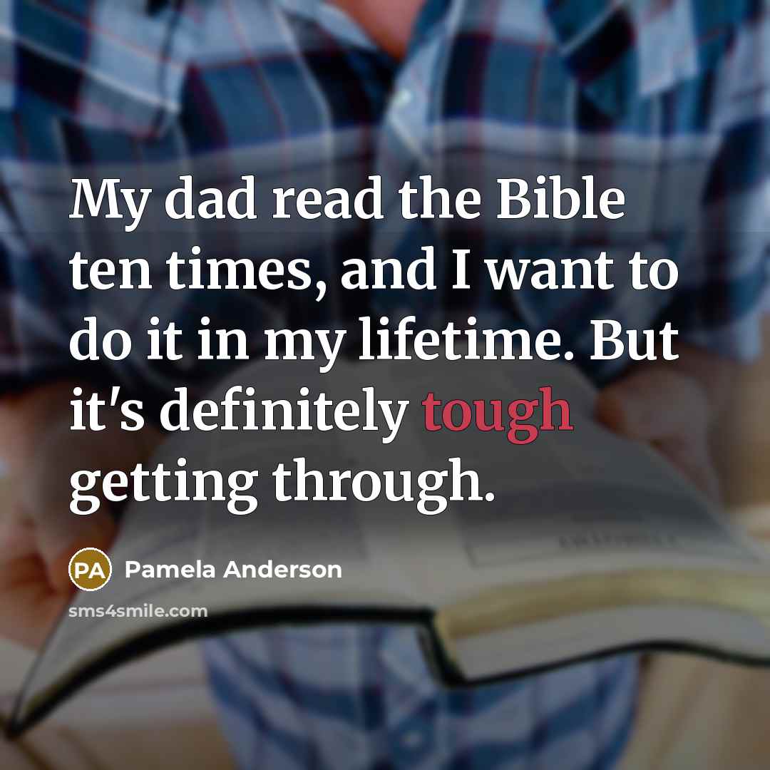 “My dad read the Bible ten times, and I want…” quote by Pamela Anderson