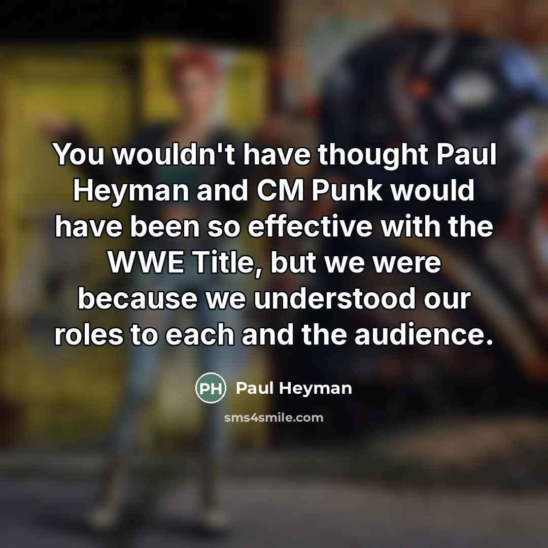 “You wouldn't have thought Paul Heyman and CM Punk would…” quote by Paul Heyman