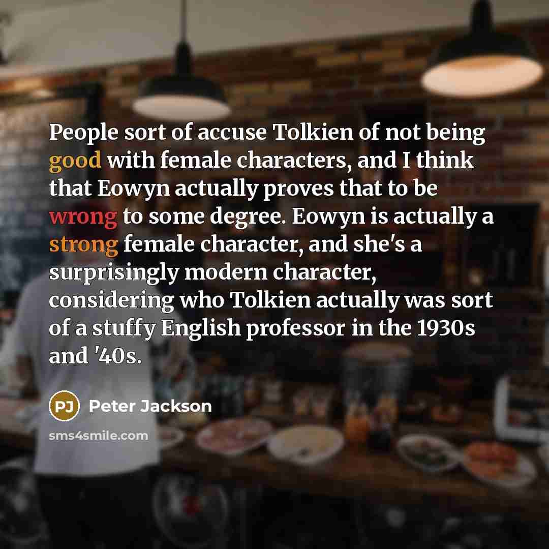 “People sort of accuse Tolkien of not being good with…” quote by Peter Jackson