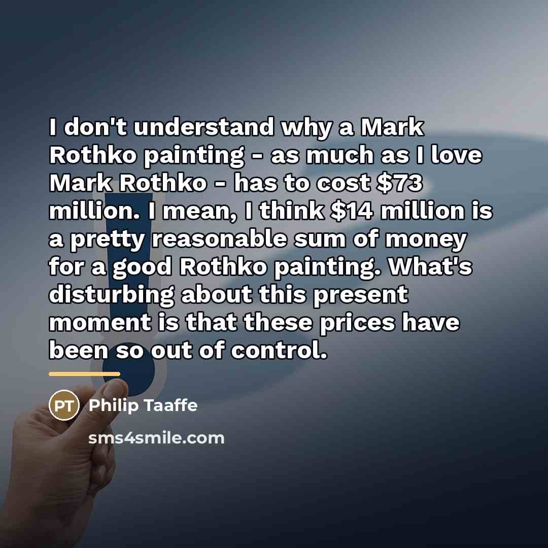 “I don't understand why a Mark Rothko painting - as…” quote by Philip Taaffe