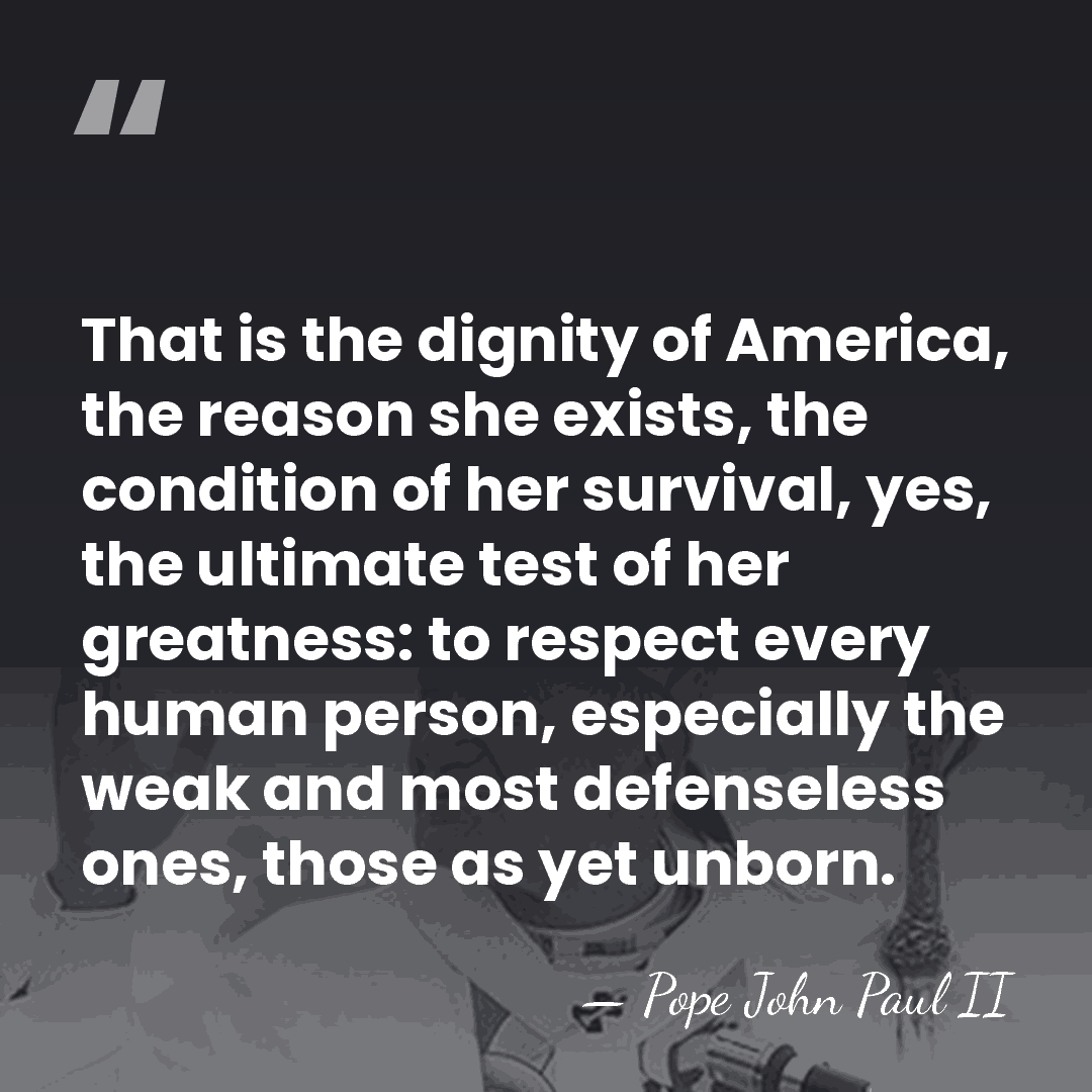That is the dignity of America, the reason she exists, the condition&hellip; - Pope John Paul II