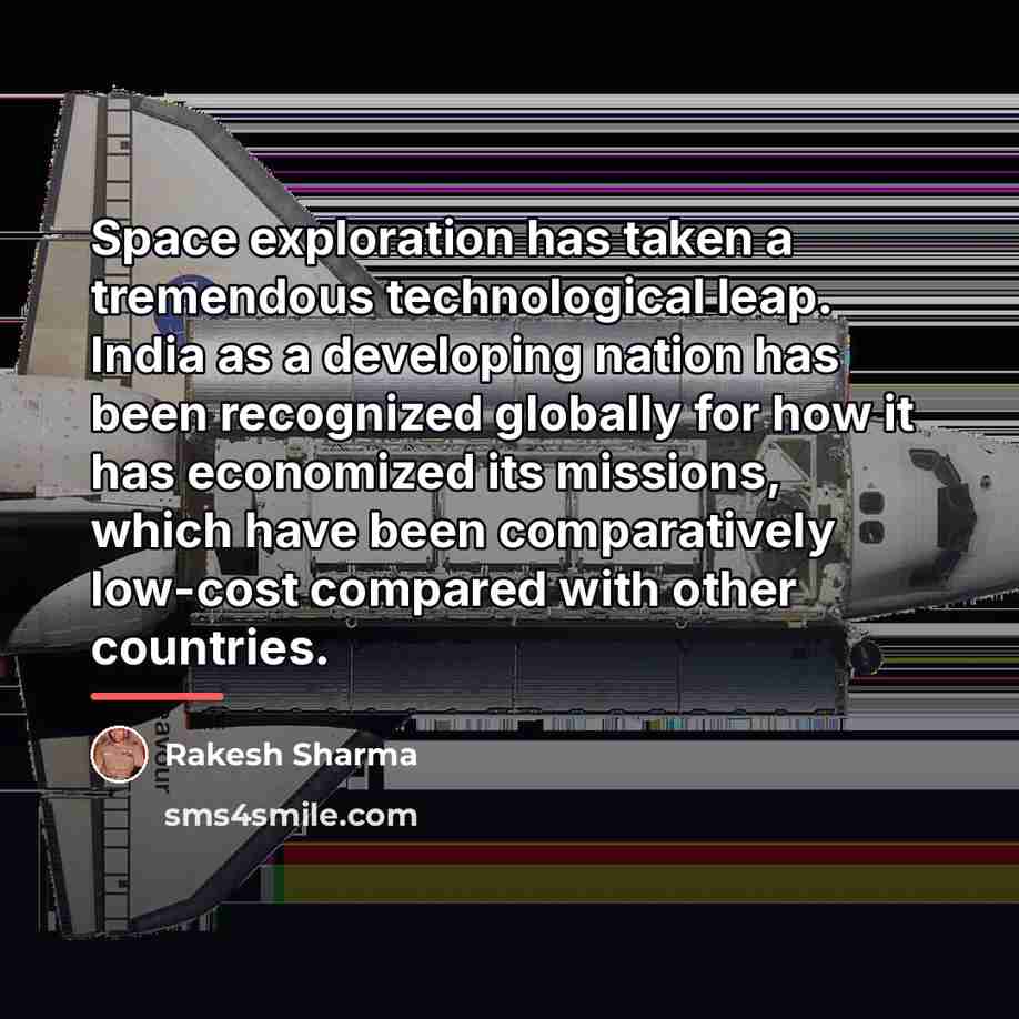 “Space exploration has taken a tremendous technological leap. India as…” quote by Rakesh Sharma