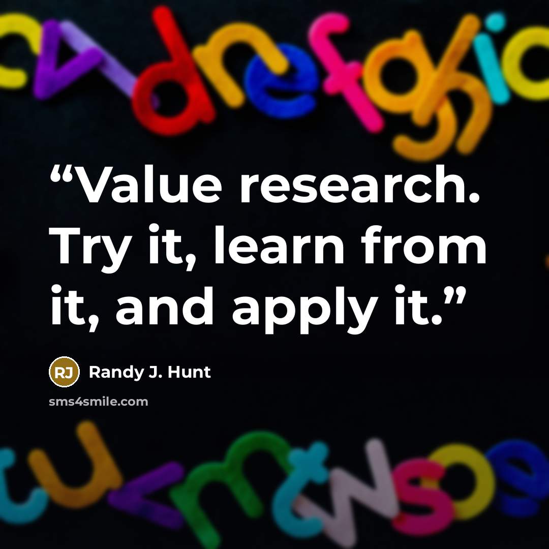 “Value research. Try it, learn from it, and apply it.” quote by Randy J. Hunt