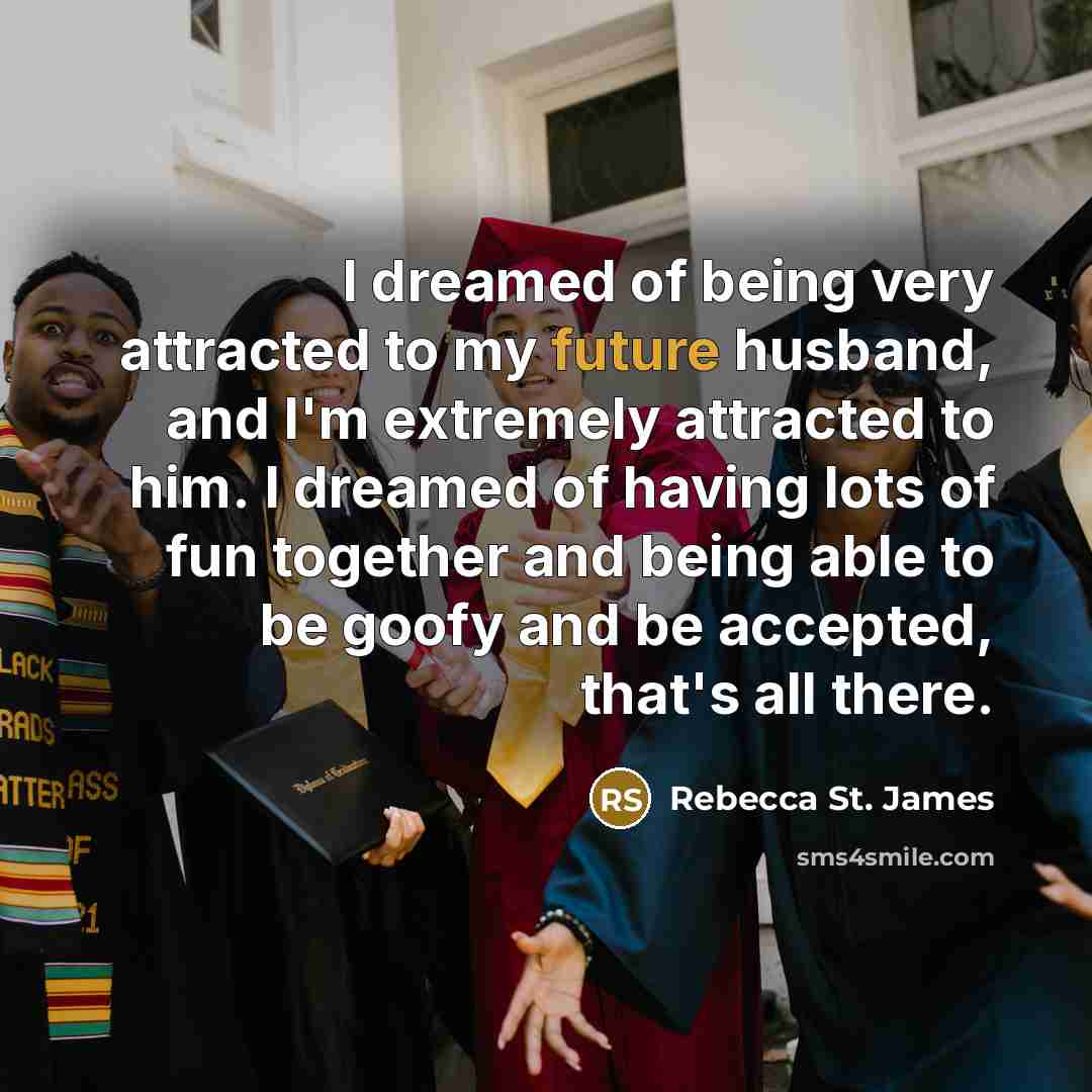 “I dreamed of being very attracted to my future husband,…” quote by Rebecca St. James