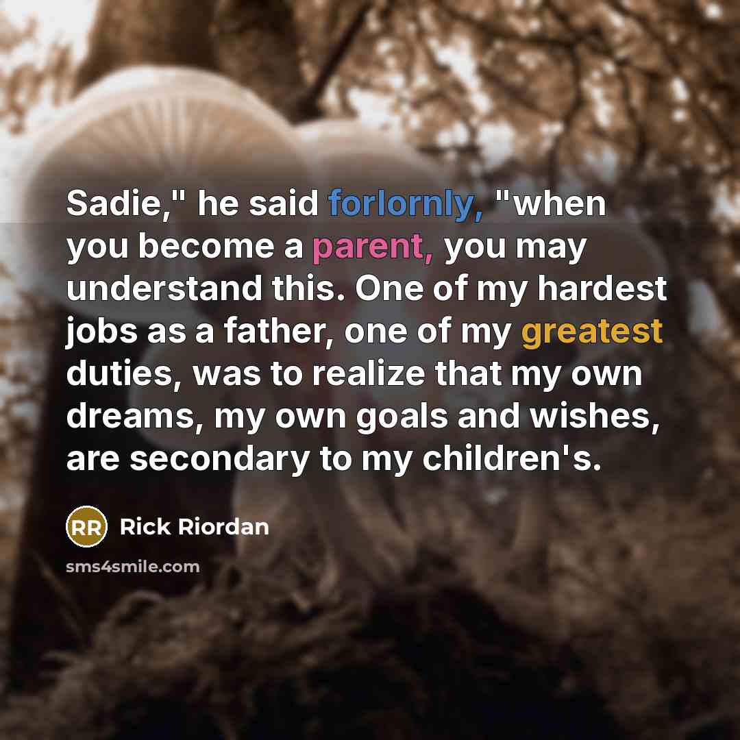 “Sadie," he said forlornly, "when you become a parent, you…” quote by Rick Riordan