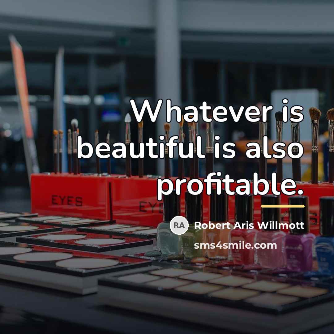 “Whatever is beautiful is also profitable.…” quote by Robert Aris Willmott