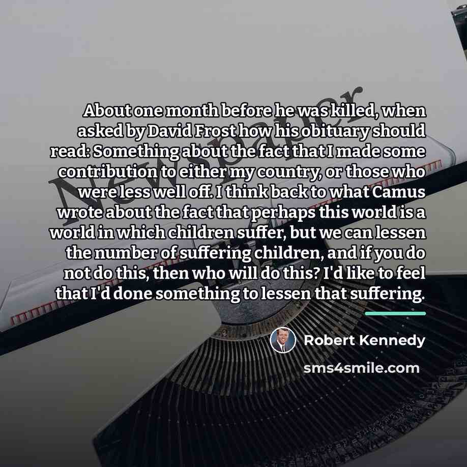 “About one month before he was killed, when asked by…” quote by Robert Kennedy