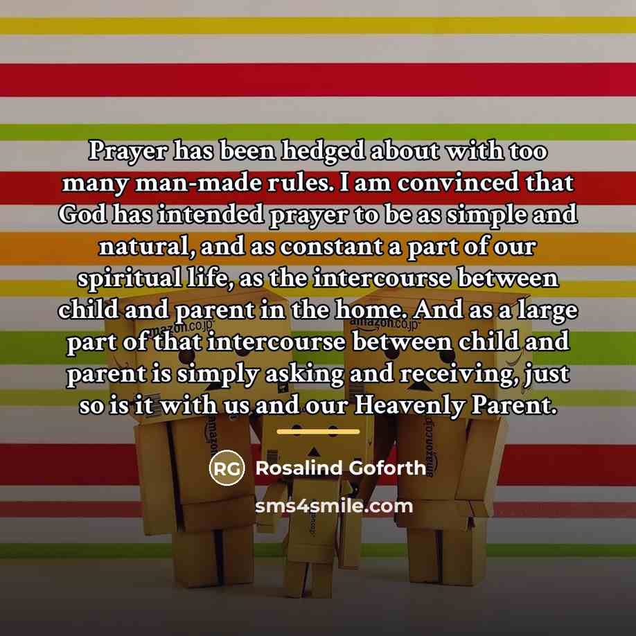 “Prayer has been hedged about with too many man-made rules.…” quote by Rosalind Goforth