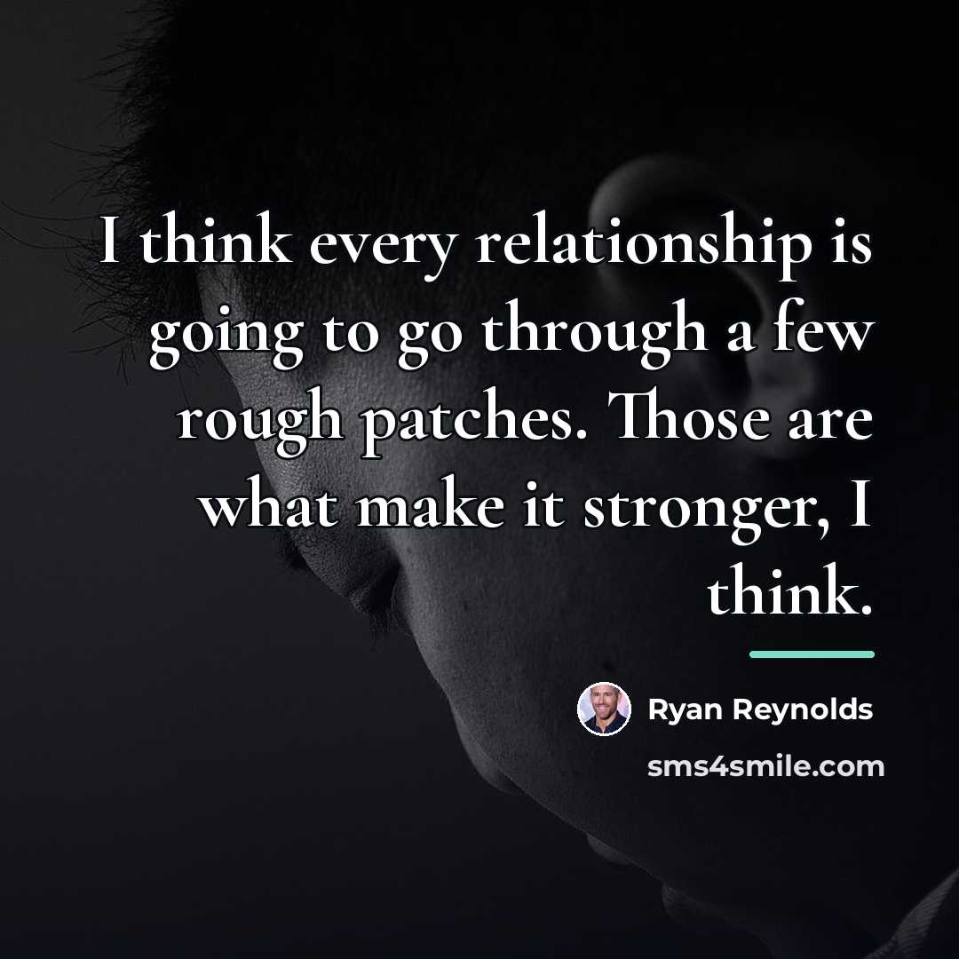 “I think every relationship is going to go through a…” quote by Ryan Reynolds