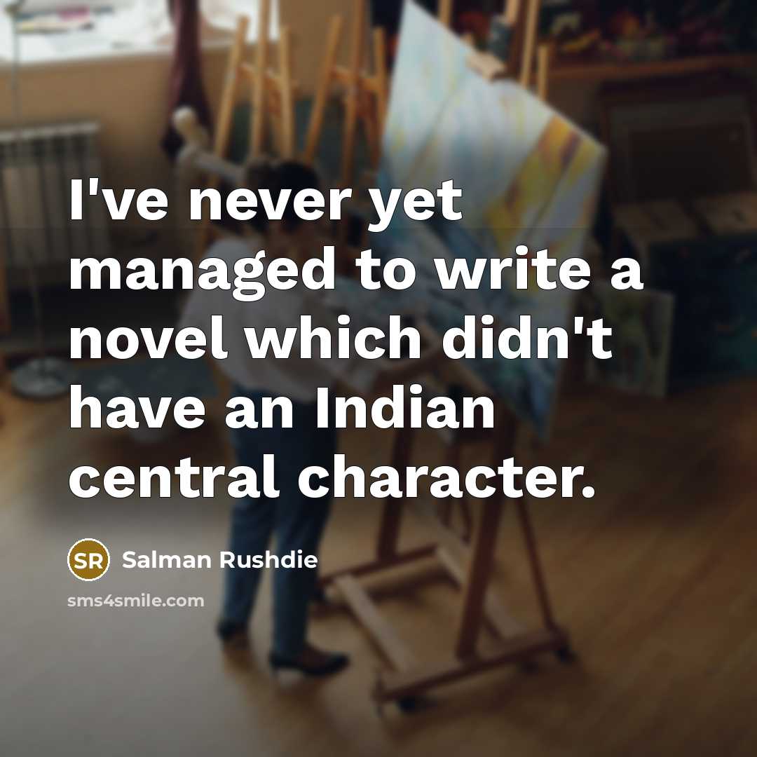 “I've never yet managed to write a novel which didn't…” quote by Salman Rushdie