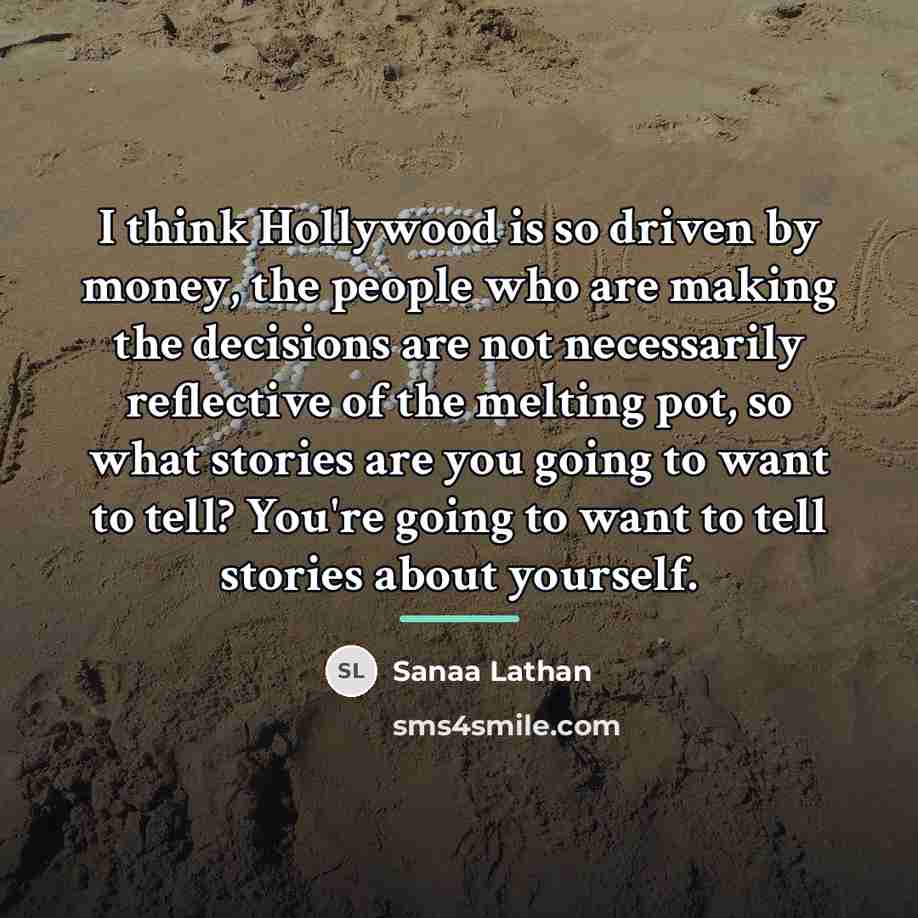 “I think Hollywood is so driven by money, the people…” quote by Sanaa Lathan