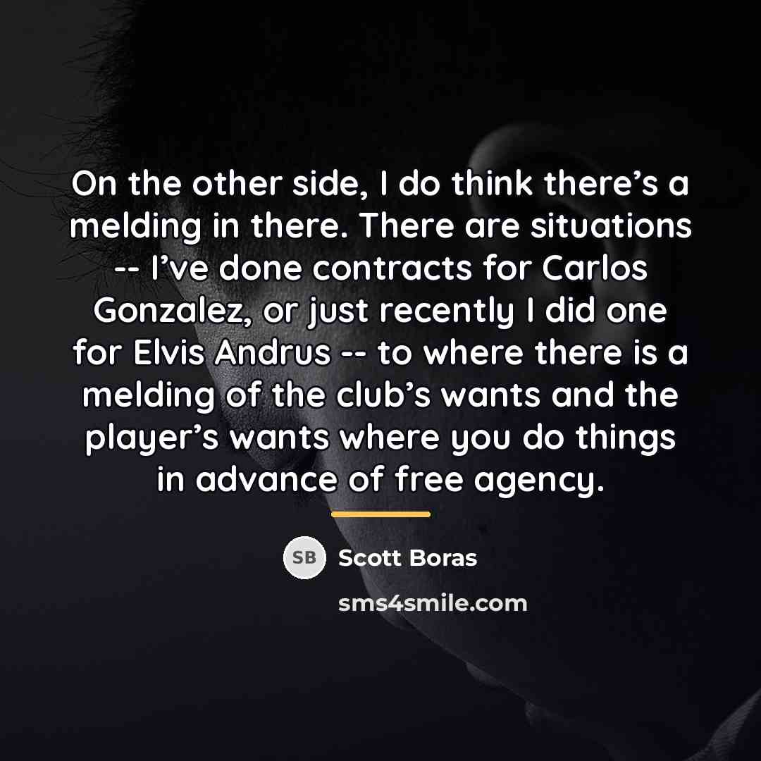 “On the other side, I do think there’s a melding…” quote by Scott Boras