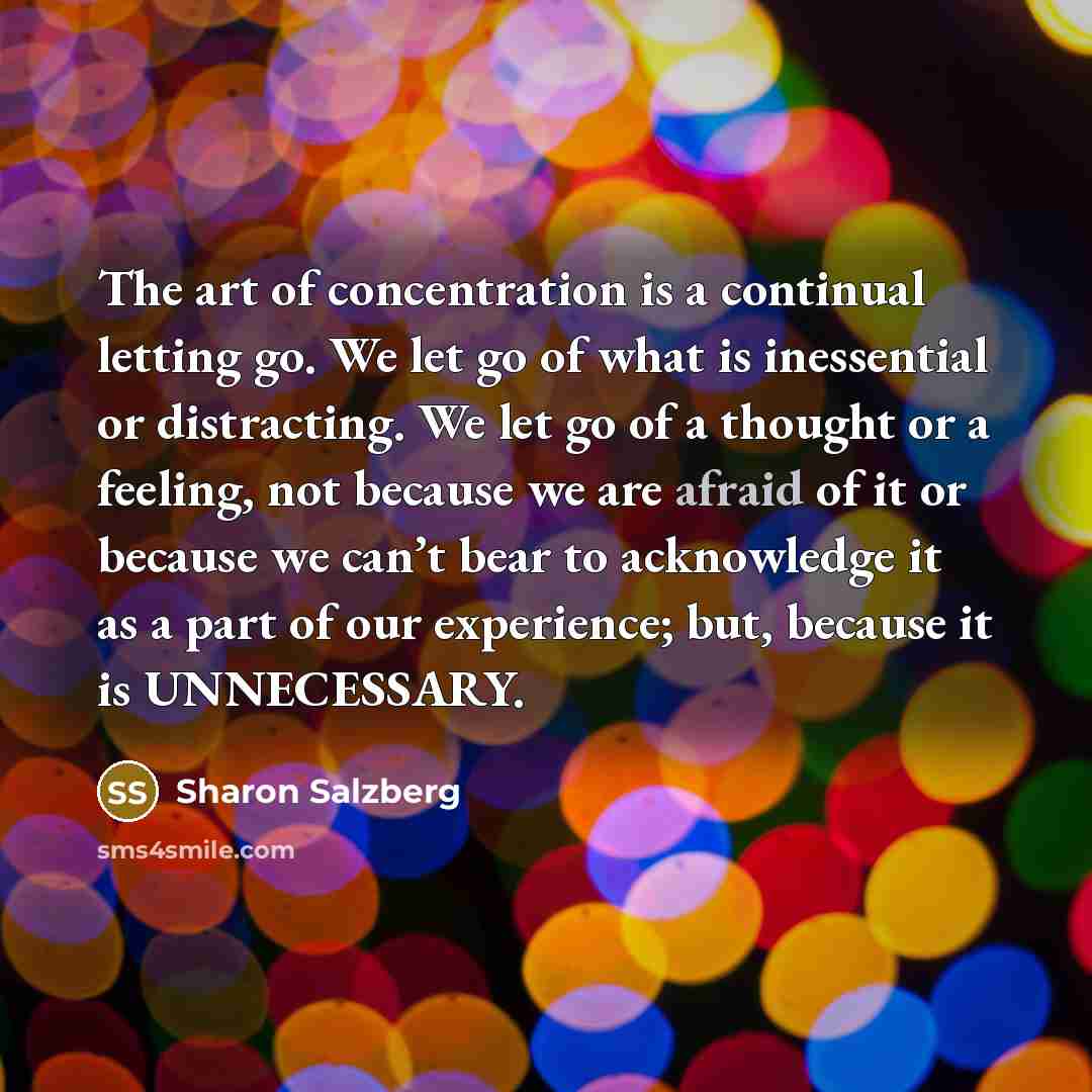 “The art of concentration is a continual letting go. We…” quote by Sharon Salzberg