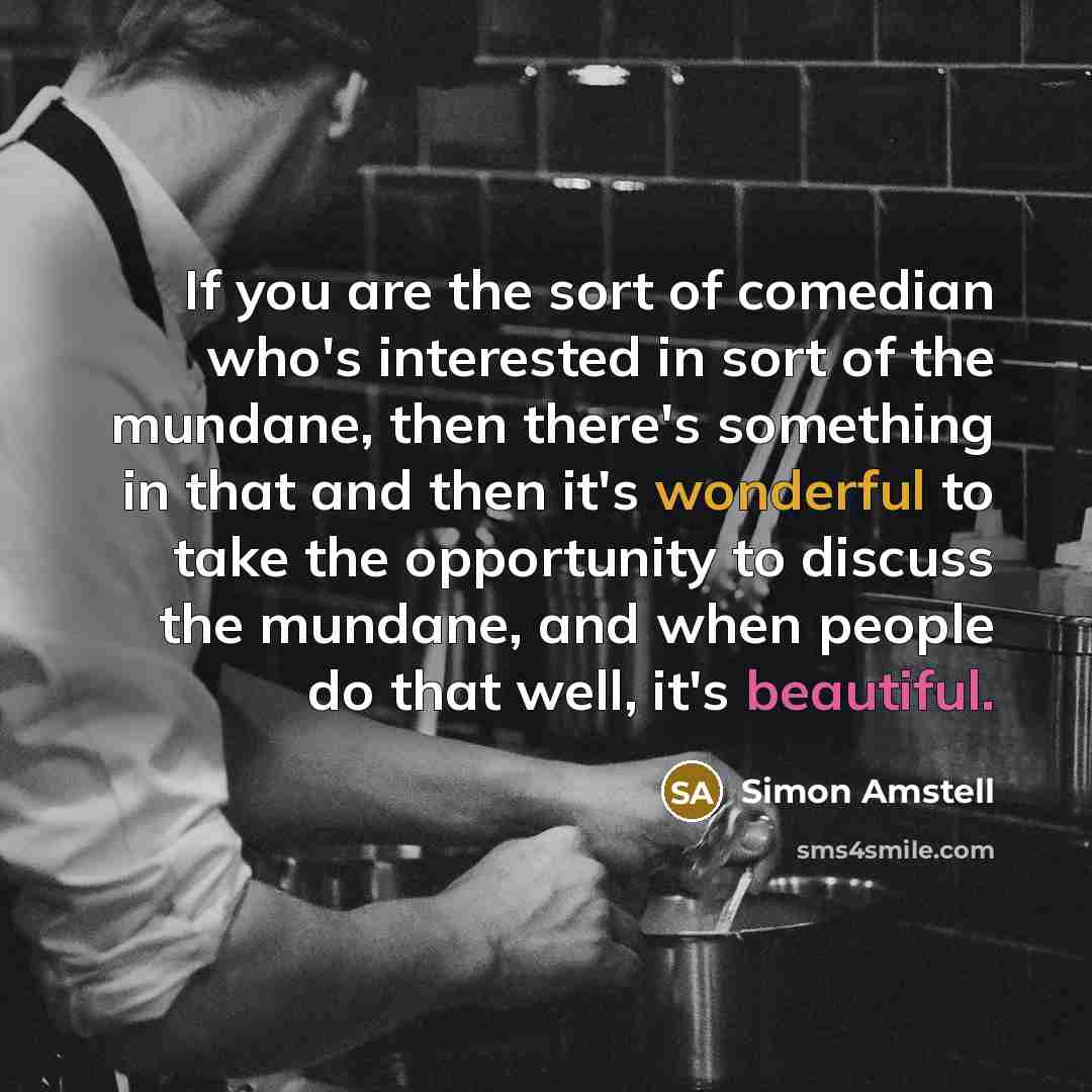 “If you are the sort of comedian who's interested in…” quote by Simon Amstell