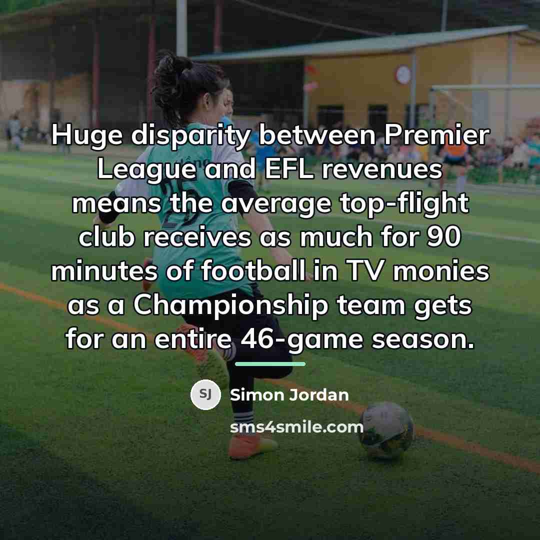 “Huge disparity between Premier League and EFL revenues means the…” quote by Simon Jordan