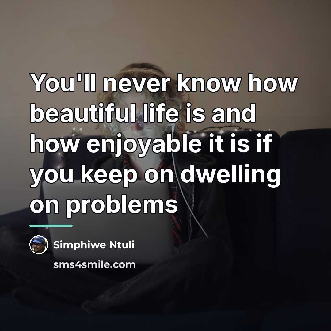 “You'll never know how beautiful life is and how enjoyable…” quote by Simphiwe Ntuli